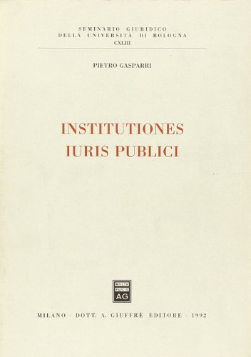 Institutiones iuris publici di Pietro Gasparri edito da Giuffrè