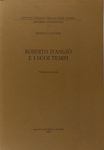 Roberto d'Angiò e i suoi tempi vol.2 di Romolo Caggese edito da Il Mulino