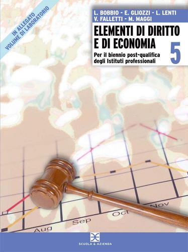 Elementi di diritto e di economia. Con laboratorio. Progetto '92. Per la 5ª classe degli Ist. professionali per i servizi commerciali di Luigi Bobbio, Ettore Gliozzi, Leonardo Lenti edito da Scuola & Azienda