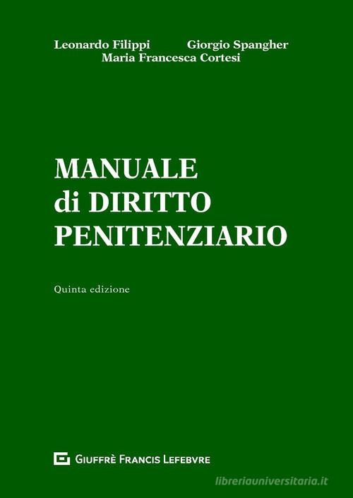 Manuale di diritto penitenziario di Leonardo Filippi, Giorgio Spangher, M. Francesca Cortesi edito da Giuffrè