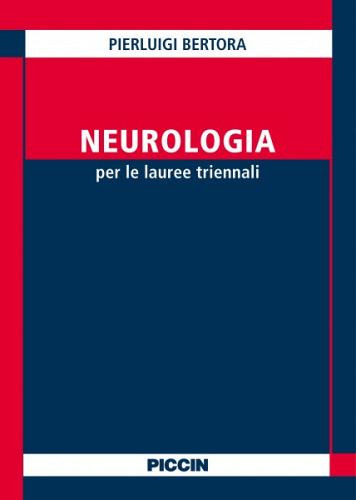Neurologia per le lauree triennali di Pierluigi Bertora edito da Piccin-Nuova Libraria