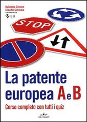 La patente europea A e B. Corso completo con tutti i quiz di Simone Balduino, Claudio Schinaia edito da De Vecchi
