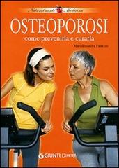 Osteoporosi. Come prevenirla e curarla di Marialessandra Panozzo edito da Demetra