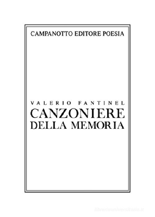 Canzoniere della memoria di Valerio Fantinel edito da Campanotto