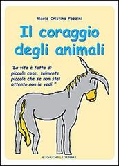 Il coraggio degli animali di Maria Cristina Pazzini edito da Gangemi Editore