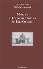 Manuale di economia e politica dei beni culturali vol.1 di Francesco Forte, Michela Mantovani edito da Rubbettino