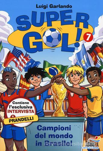 Campioni del mondo in Brasile! Supergol! vol.7 di Luigi Garlando edito da Piemme