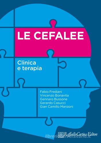 Le cefalee. Clinica e terapia edito da Raffaello Cortina Editore