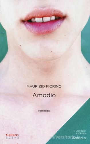 Amodio di Maurizio Fiorino edito da Gallucci