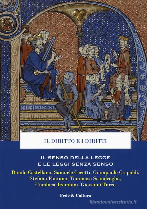 Il diritto e i diritti. Il senso della legge e le leggi senza senso edito da Fede &amp; Cultura