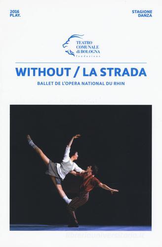 Without/La strada. Ballet de l'Opera national du Rhin edito da Pendragon