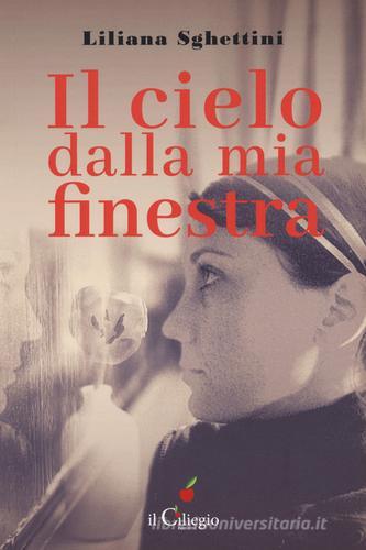Libro Il cielo dalla mia finestra di Liliana Sghettini Percorsi di Il Ciliegio