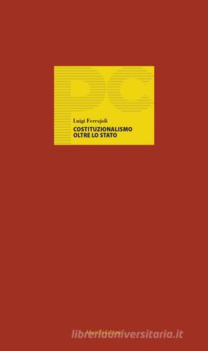 Costituzionalismo oltre lo Stato di Luigi Ferrajoli edito da Mucchi Editore