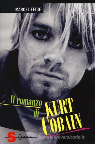 Il romanzo di Kurt Cobain di Marcel Feige edito da Sonda