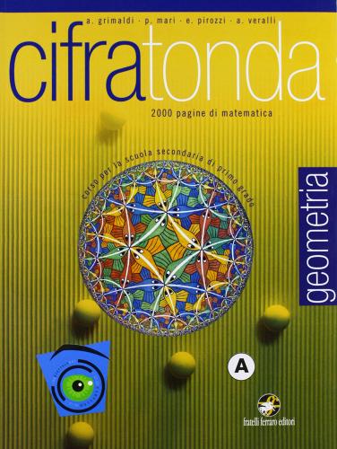 Cifratonda. Geometria. Vol. A. Con espansione online. Per la Scuola media di A. Grimaldi, P. Mari, A. Veralli edito da Ferraro Editori