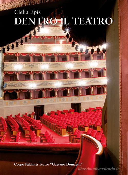 Dentro il teatro. I palchisti tra teatro Riccardi e teatro Donizetti di Clelia Epis edito da Lubrina Bramani Editore