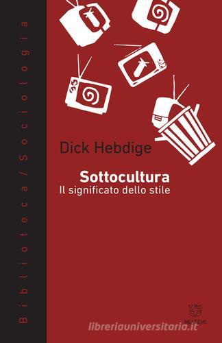 Sottocultura. Il significato dello stile di Dick Hebdige edito da Meltemi