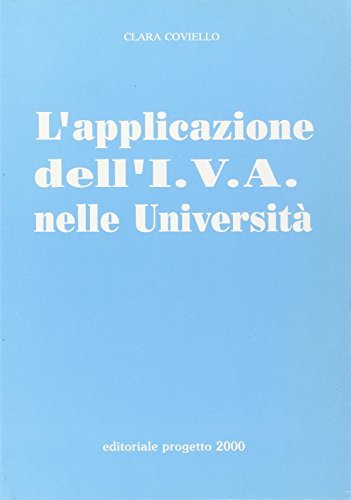 L' applicazione dell'imposta sul valore aggiunto nelle università di Clara Coviello edito da Progetto 2000