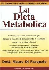 La dieta metabolica. Un approccio alla dieta pratico e semplice di Mauro Di Pasquale edito da La Libreria di Olympian's News