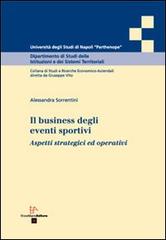 Il business degli eventi sportivi aspetti strategici ed operativi di Alessandra Sorrentini edito da Enzo Albano Editore