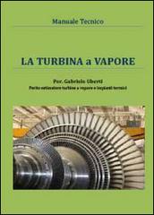 La turbina a vapore. Manuale tecnico di Gabriele Uberti edito da Youcanprint