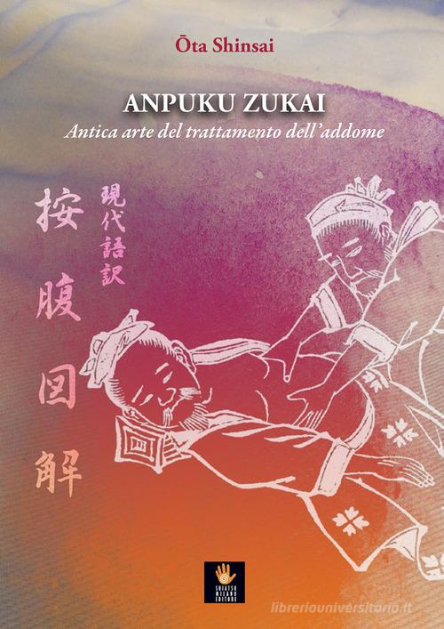 Anpuku Zukai. Antica arte del trattamento dell'addome. Testo giapponese a fronte di Shinsai Ota edito da shiatsumilanoeditore.it