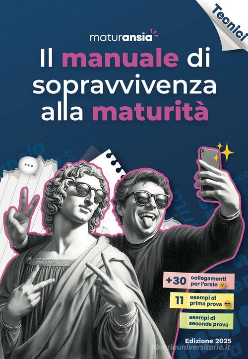 Il manuale di sopravvivenza alla maturità 2025. Edizione tecnici edito da MaturAnsia