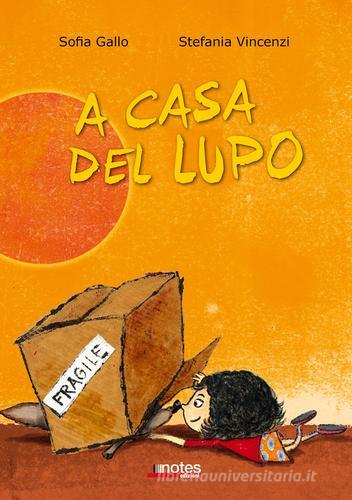 A casa del lupo. Ediz. illustrata di Sofia Gallo, Stefania Vincenzi edito da Notes Edizioni