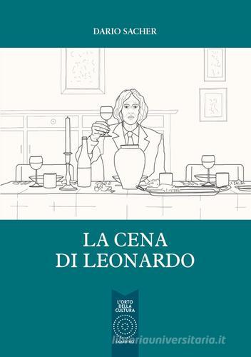 La cena di Leonardo di Dario Sacher edito da L'Orto della Cultura