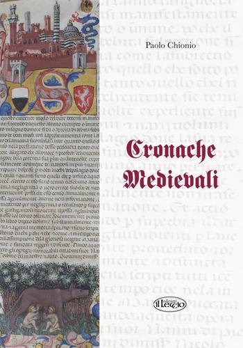 Cronache medievali di Paolo Chionio edito da Il Leccio