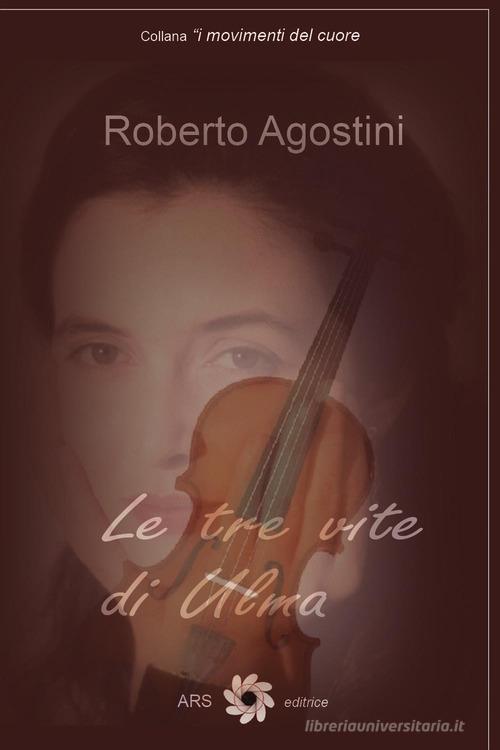 Libro Le tre vite di Ulma di Roberto Agostini di Youcanprint