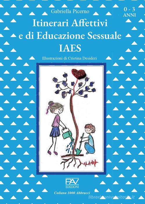 Itinerari affettivi e di educazione sessuale di Gabriella Picerno edito da Pav Edizioni