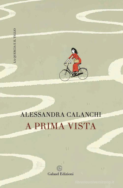 A prima vista di Alessandra Calanchi edito da Galaad Edizioni