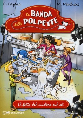 Il fatto del mistero sul set. La banda delle polpette vol.6 di Carolina Capria, Mariella Martucci edito da Mondadori