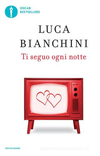 Ti seguo ogni notte di Luca Bianchini edito da Mondadori