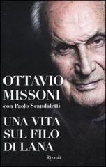 Una vita sul filo di lana di Ottavio Missoni, Paolo Scandaletti edito da Rizzoli