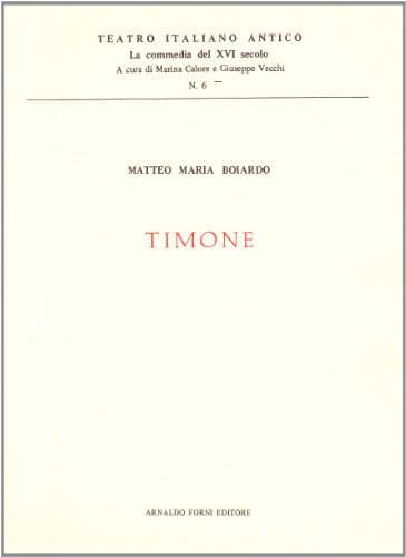Timone (rist. anast. 1500) di Matteo M. Boiardo edito da Forni