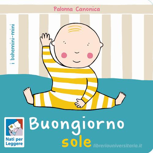 Buongiorno sole. Ediz. a colori di Paloma Canonica edito da Bohem Press Italia