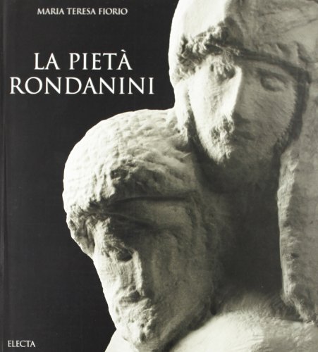 La Pietà Rondanini. Ediz. illustrata di Maria Teresa Fiorio edito da Mondadori Electa