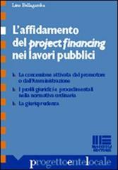 L' affidamento del project financing nei lavori pubblici di Lino Bellagamba edito da Maggioli Editore