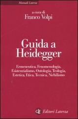 Guida a Heidegger. Ermeneutica, fenomenologia, esistenzialismo, ontologia, teologia, estetica, etica, tecnica, nichilismo edito da Laterza