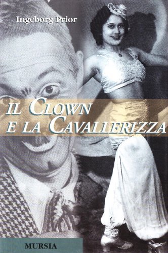 Il clown e la cavallerizza di Ingeborg Prior edito da Ugo Mursia Editore