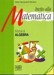Invito alla matematica. Moduli di algebra. Per la Scuola media di Gilda Flaccavento Romano edito da Fabbri