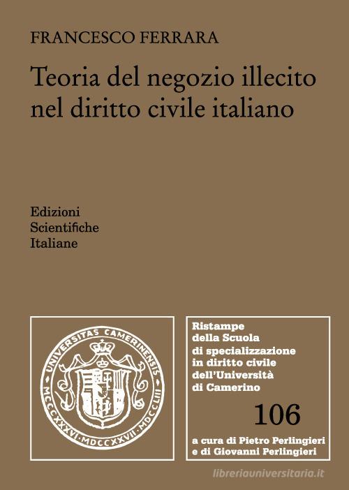 Teoria del negozio illecito nel diritto civile italiano di Francesco Ferrara edito da Edizioni Scientifiche Italiane