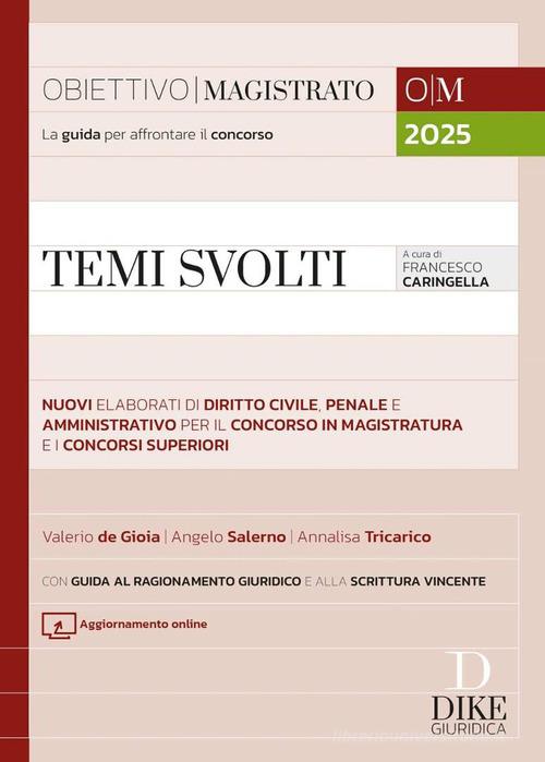 Temi svolti. Nuovi elaborati sintetici di diritto civile, penale e amministrativo per il concorso in magistratura e i concorsi superiori. Con aggiornamento online di Valerio De Gioia, Angelo Salerno, Annalisa Tricarico edito da Dike Giuridica