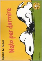 Nato per dormire. Celebrate Peanuts 60 years vol.5 di Charles M. Schulz edito da Dalai Editore