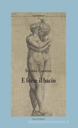 E forse il bacio di Belinda Cannone edito da Mucchi Editore