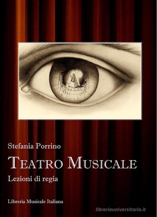 Teatro musicale. Lezioni di regia di Stefania Porrino edito da LIM