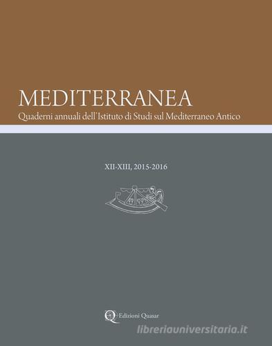Mediterranea. Quaderni annuali dell'Istituto di studi sul Mediterraneo antico (2015-2016) vol.12- edito da Quasar