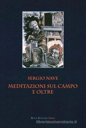 Meditazioni sul campo e oltre di Sergio Nave edito da Book Editore